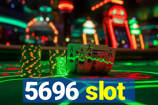 5696 slot